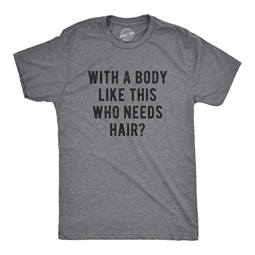 Crazy Dog Mens with A Body Like This Who Needs Hair T Shirt Funny Balding Dad BOD Tee Humorous Fathers Day Dad Joke Humor T Shirt Dark Heather Grey XL