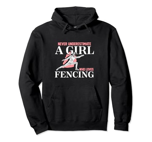 Never Underestimate A Girl who Loves Fencing Sword Epee Gift Pullover Hoodie