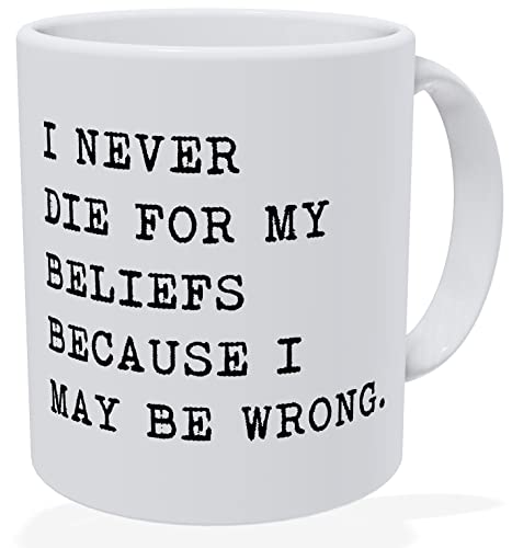 della Pace I Never Die For My Beliefs Because I May Be Wrong 11 Ounces Funny Motivational Inspirational White Coffee Mug