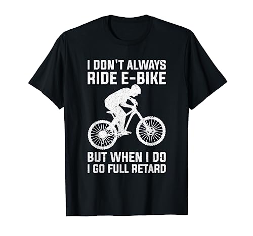 Funny Always Ride E-Bike Design Electric Bike T-Shirt