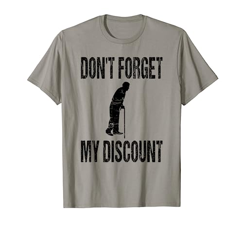 Fun Old Person Humor Don't Forget My Discount Senior Citizen T-Shirt