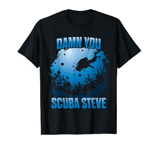 'DAMN YOU SCUBA STEVE' Awesome Swimming Scuba Shirt