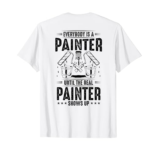Decorator Until The Real Painter Shows Up House Painter T-Shirt