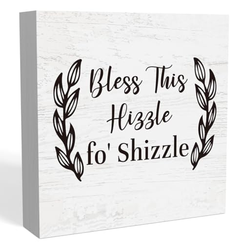 Funny Farmhouse Home Desk Decor Rustic Dining Table Wood Box Sign Shelf Cubicle Room Decor Gifts Ideas for Her Bless This Hizzle Fo' Shizzle 5 X 5 Inch