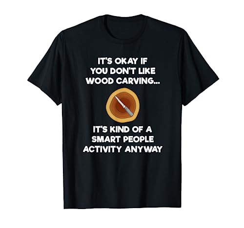 Wood Carving Funny Shirt Gift- Carver Smart