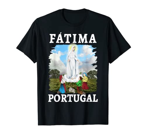 Fatima Portugal The Miracle Of Our Lady Of Fatima Devotion T-Shirt