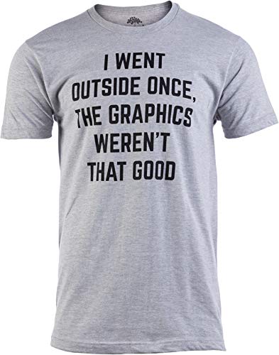 I Went Outside Once, Graphics Weren't That Good | Funny Video Gamer Joke Men Funnt T-Shirt-(Adult,L) Sport Grey