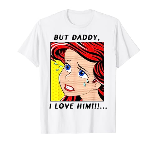 Disney The Little Mermaid Ariel But Daddy I Love Him Comic T-Shirt