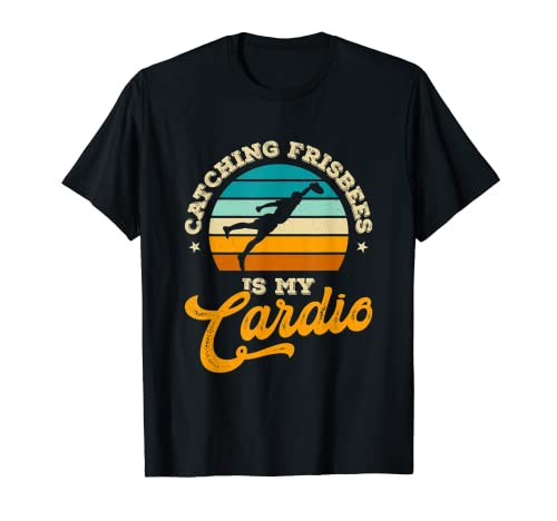 Catching Frisbees Is My Cardio Ultimate Frisbee T-Shirt