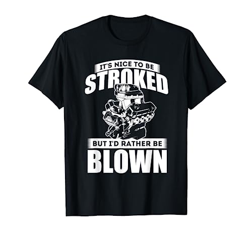 It's Nice To Be Stroked - Funny Race Car Enthusiast Racing T-Shirt