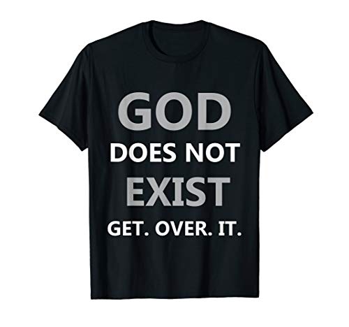 Atheism God Anti theism Fact God Does Not Exist Skeptic T-Shirt