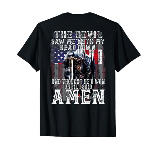 The Devil Saw Me With My Head Down Thought He'D Won -On Back T-Shirt
