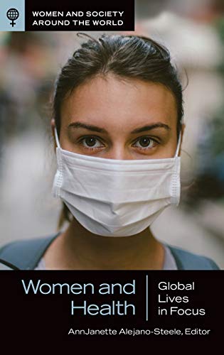 Women and Health: Global Lives in Focus (Women and Society around the World)