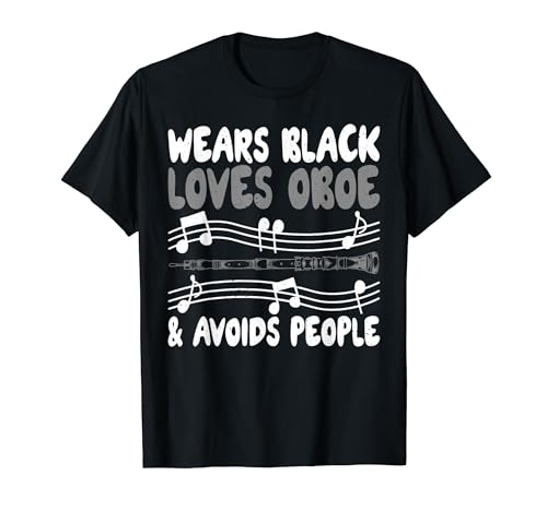 Wears Black Loves Oboe and avoids People Oboist T-Shirt