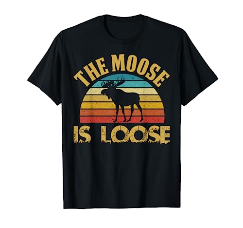 Retro Vintage Moose Is Loose Funny Moose Lover Gift T-Shirt