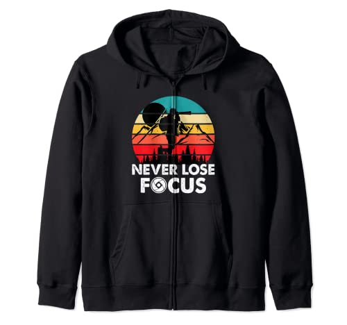 Never Lose Focus Photographers Funny Photography Lover Zip Hoodie