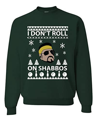 Wild Bobby I Don't Roll on Shabbos Funny Walter Quote Big Lebowski Ugly Christmas Sweater Unisex Crewneck Sweatshirt, Forest Green, X-Large