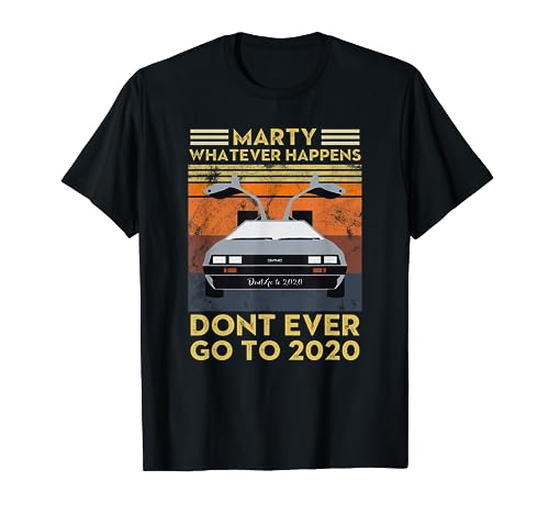 Vintage Retro Marty Whatever Happens Dont Ever Go to 2020 T-Shirt