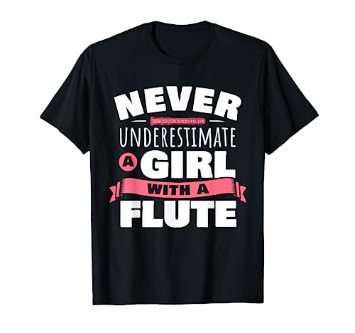 Funny Girl Flute Player Saying Flutist I Never Underestimate T-Shirt