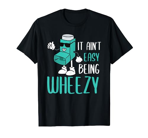It's not easy Being Wheezy Funny Asthma sufferer T-Shirt