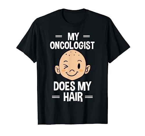 My Oncologist Does My Hair Chemotherapy Cancer Patient T-Shirt