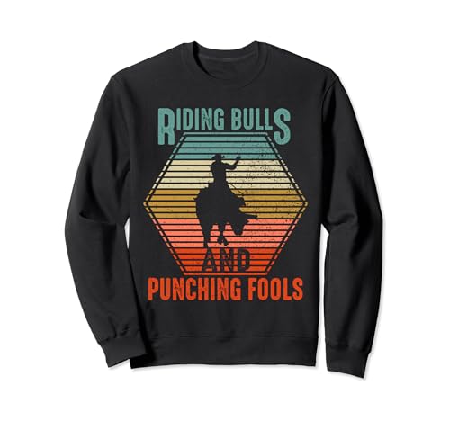 Riding Bulls Punching Fools Texas Bull-Rider Cowboy Western Sweatshirt