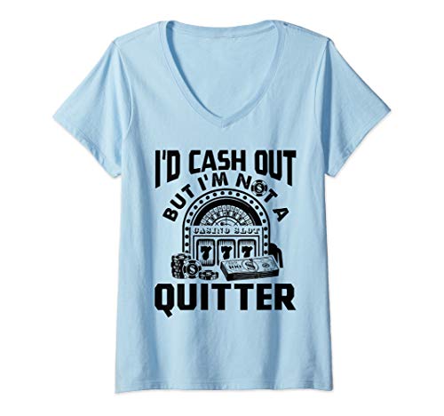 Womens I'd Cash Out But I'm Not A Quitter Funny Gambling Gift V-Neck T-Shirt
