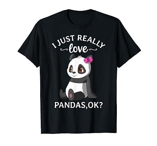 I Just Really Love Pandas Ok? Panda Girl T-Shirt