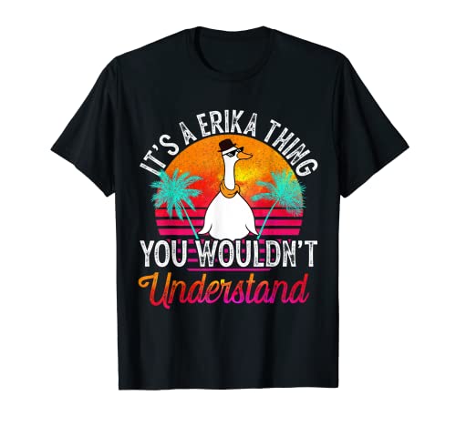 It's A Erika Thing You Wouldn't Understand Funny Erika Name T-Shirt