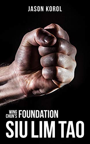 Wing Chun's Foundation: Siu Lim Tao