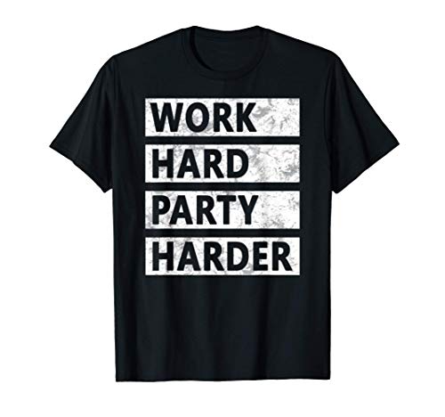 Work Hard Party Harder T-Shirt