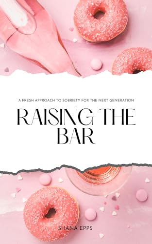 Raising the Bar: A Fresh Approach to Sobriety for the Next Generation