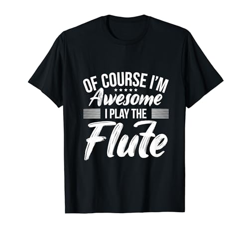Funny Flute Quote I Awesome Flute Player T-Shirt