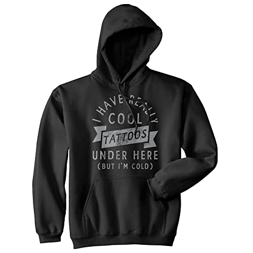 Crazy Dog T-Shirts I Have Really Cool Tattoos Under Here But Im Cold Unisex Hoodie Funny Tattoo Joke Novelty Sweatshirt Funny Hoodies Funny Sarcastic Hoodie Novelty Hoodie Black XL
