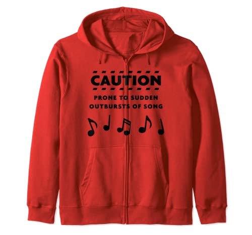 Caution Prone To Sudden Outbursts Of Song Gift Music Lover Zip Hoodie