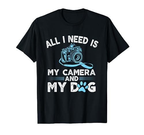 I Need Is My Camera and Dog Funny Photographers gift T-Shirt