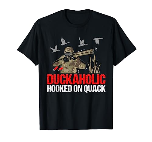 Duckoholic Hooked On Quack Funny Duck Hunting Hunter Gift T-Shirt