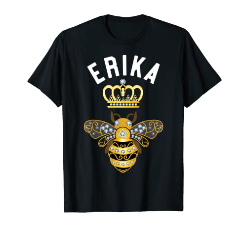 Erika Name Erika Birthday Gifts Queen Crown Bee Erika T-Shirt