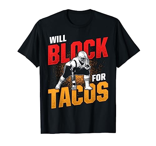 Football Lineman For Tacos Offensive Defensive Player T-Shirt