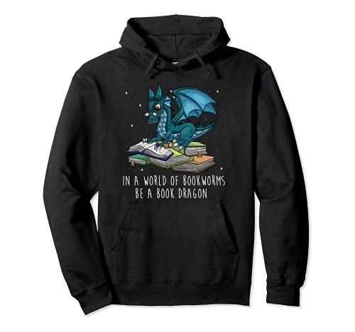 In A World Full Of Bookworms Be A Book Dragon Pullover Hoodie