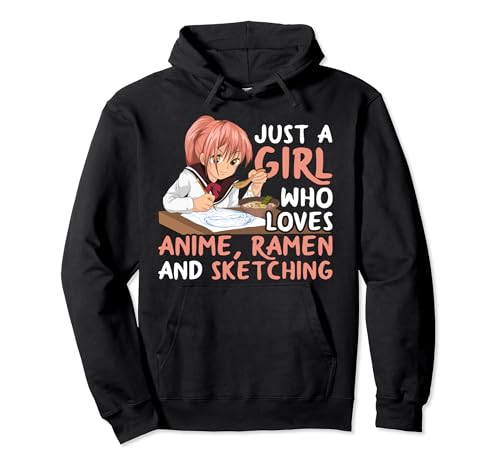 Just A Girl Who Loves Anime Ramen And Sketching Japan Anime Pullover Hoodie