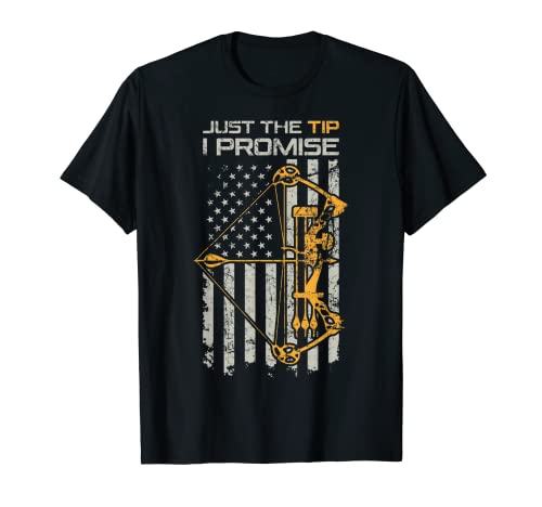 Just The Tip I Promise - Funny Compound Bow Hunter Archery T-Shirt