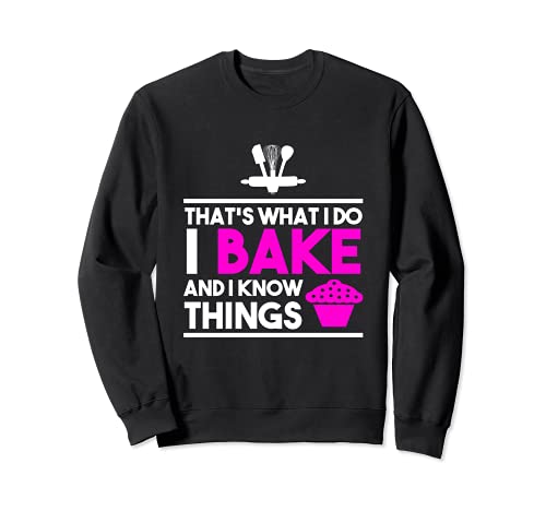 I Bake And I Know Things Cupcake Bake Tools Design Sweatshirt