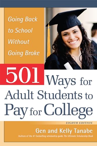 501 Ways for Adult Students to Pay for College: Going Back to School Without Going Broke