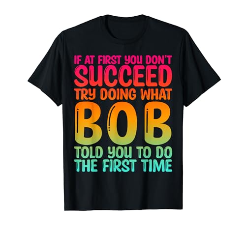 Funny Bob Gifts Father's Day Funny Bob Name Best Friend Dad T-Shirt