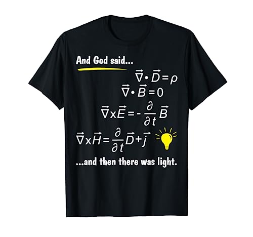 God Said Maxwells Equations and Then There Was Light Physics T-Shirt