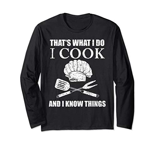 That's What I Do I Cook And I Know Things Funny Chef Gift Long Sleeve T-Shirt