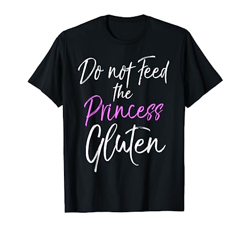 Do Not Feed The Princess Gluten Shirt Gluten Free Food Fun
