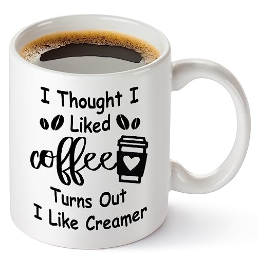 TRDSEDSW Funny Coffee Mug - I Thought I Liked Coffee Turns Out I Like Creamer - Cute Birthday Gift Idea for Mom Dad Coworker Boss Employee Teacher Perfect Office Mug Sarcastic Gag Gift 11 oz