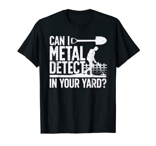 Funny Metal Detecting Design For Men Women Metal Detectorist T-Shirt